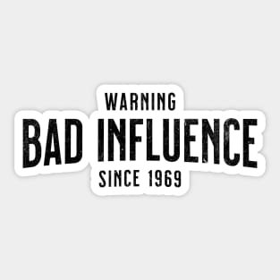 Born In 1969 Birthday - Warning - Bad Influence Since 1969 - Get This Sticker
